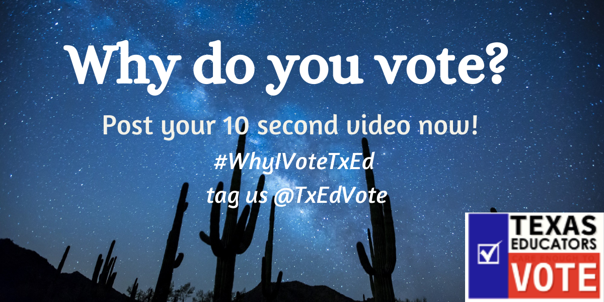 Why do YOU vote? Texas Educators Vote