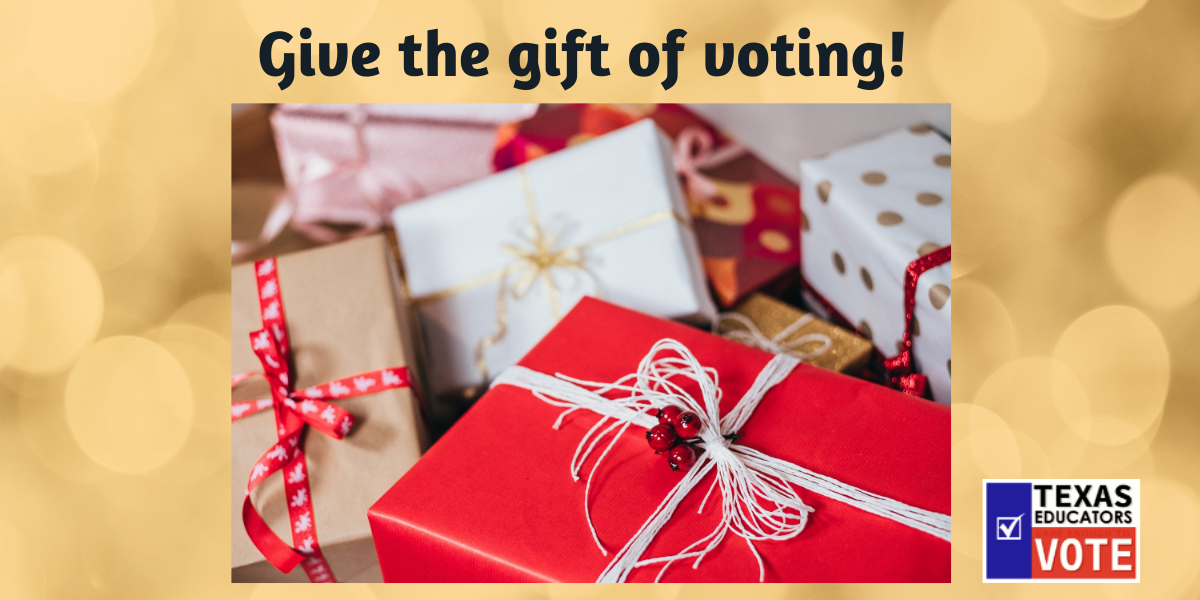 Voting Is The Greatest Gift Of All! – Texas Educators Vote