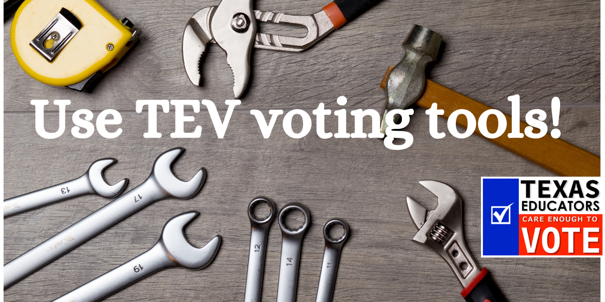 TEV Has Your Voting Toolbox Ready To Go – Texas Educators Vote